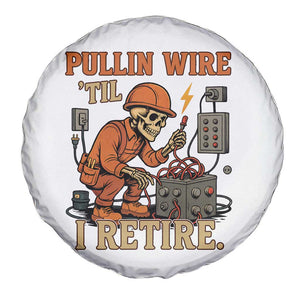 Funny Skeleton Electrician Spare Tire Cover Pullin Wire Til I Retire Labor Day TS14 Print Your Wear