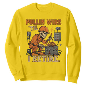 Funny Skeleton Electrician Sweatshirt Pullin Wire Til I Retire Labor Day TS14 Daisy Print Your Wear