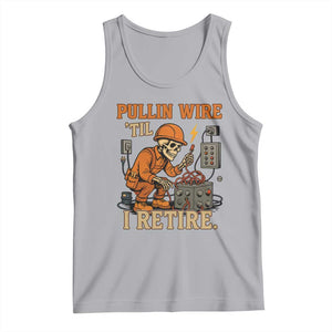 Funny Skeleton Electrician Tank Top Pullin Wire Til I Retire Labor Day TS14 Athletic Heather Print Your Wear