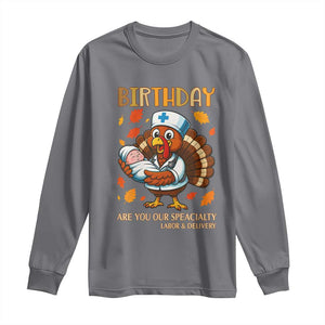 Thanksgiving Turkey Nurse Long Sleeve Shirt Labor and Delivery Birthday Specialty TS14 Charcoal Print Your Wear