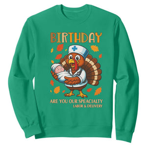 Thanksgiving Turkey Nurse Sweatshirt Labor and Delivery Birthday Specialty TS14 Irish Green Print Your Wear
