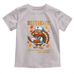 Thanksgiving Turkey Nurse Toddler T Shirt Labor and Delivery Birthday Specialty TS14 Ice Gray Print Your Wear