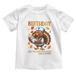 Thanksgiving Turkey Nurse Toddler T Shirt Labor and Delivery Birthday Specialty TS14 White Print Your Wear