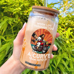 Funny Jesus Christian Motorcycle Glass Can When Life Throws You A Curve Lean Into It TS14 Black Print Your Wear