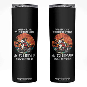 Funny Jesus Christian Motorcycle Skinny Tumbler When Life Throws You A Curve Lean Into It TS14 Black Print Your Wear