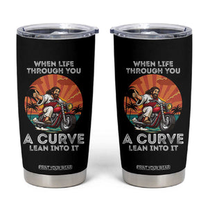 Funny Jesus Christian Motorcycle Tumbler Cup When Life Throws You A Curve Lean Into It TS14 Black Print Your Wear