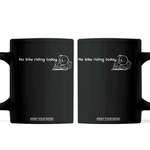 Funny Biker Lovers Coffee Mug No Bike Riding Today TS14 Black Print Your Wear