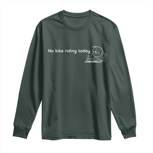 Funny Biker Lovers Long Sleeve Shirt No Bike Riding Today TS14 Dark Forest Green Print Your Wear