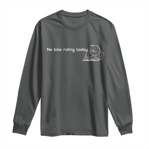Funny Biker Lovers Long Sleeve Shirt No Bike Riding Today TS14 Dark Heather Print Your Wear
