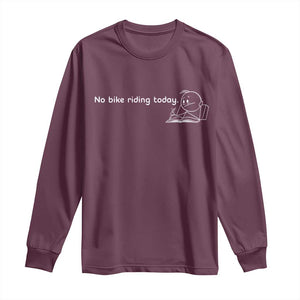 Funny Biker Lovers Long Sleeve Shirt No Bike Riding Today TS14 Maroon Print Your Wear