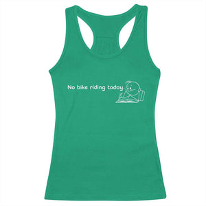 Funny Biker Lovers Racerback Tank Top No Bike Riding Today TS14 Irish Green Print Your Wear