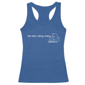 Funny Biker Lovers Racerback Tank Top No Bike Riding Today TS14 Royal Blue Print Your Wear