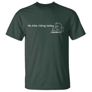 Funny Biker Lovers T Shirt No Bike Riding Today TS14 Dark Forest Green Print Your Wear