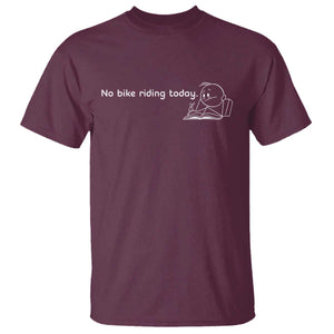 Funny Biker Lovers T Shirt No Bike Riding Today TS14 Maroon Print Your Wear