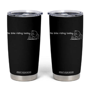 Funny Biker Lovers Tumbler Cup No Bike Riding Today TS14 Black Print Your Wear