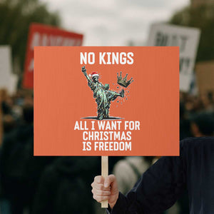 No Kings Protest Sign All I Want For Christmas Is Freedom TS14 Horizontal 18" × 24" Orange Print Your Wear