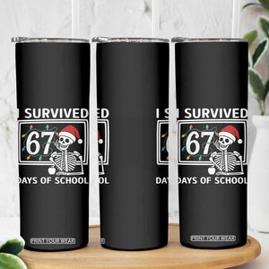 I Survived 67 Days Of School Skeleton Skinny Tumbler Funny Christmas Six Seven Meme - Print Your Wear