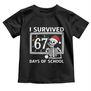 I Survived 67 Days Of School Skeleton Toddler T Shirt Funny Christmas Six Seven Meme TS14 Black Print Your Wear