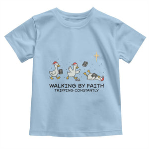 Funny Christian Goose Christmas Toddler T Shirt Walking By Faith Tripping Constantly TS14 Light Blue Print Your Wear