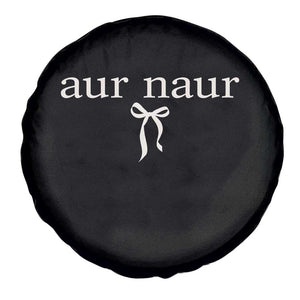 Aur Naur Spare Tire Cover Funny Sarcastic Oh No Australian Accent TS14 Print Your Wear