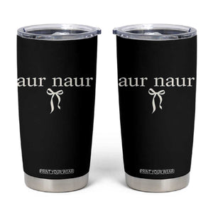 Aur Naur Tumbler Cup Funny Sarcastic Oh No Australian Accent TS14 Black Print Your Wear