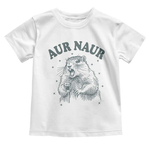 Aur Naur Groundhog Meme Toddler T Shirt Funny Sarcastic Oh No Australian Accent TS14 White Print Your Wear