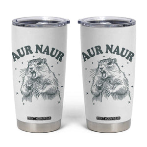 Aur Naur Groundhog Meme Tumbler Cup Funny Sarcastic Oh No Australian Accent TS14 White Print Your Wear