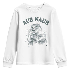 Aur Naur Groundhog Meme Youth Sweatshirt Funny Sarcastic Oh No Australian Accent TS14 White Print Your Wear