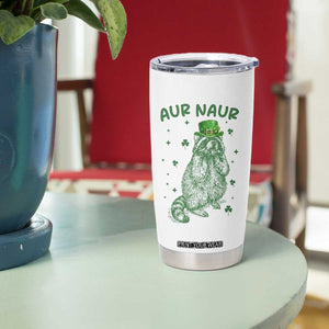 Aur Naur Raccoon St Patricks Day Tumbler Cup Funny Sarcastic Oh No Australian Accent TS14 Print Your Wear