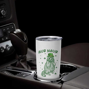Aur Naur Raccoon St Patricks Day Tumbler Cup Funny Sarcastic Oh No Australian Accent TS14 Print Your Wear