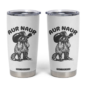 AUR Naur Cowboy Raccoon Meme Tumbler Cup Funny Sarcastic Oh No Australian Accent TS14 White Print Your Wear