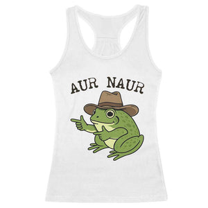 AUR Naur Cowboy Frog Meme Racerback Tank Top Funny Sarcastic Oh No Australian Accent TS14 White Print Your Wear