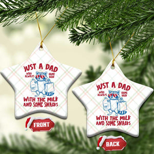 Just Dad Who Always Came Back With The Milk Ceramic Ornament Funny Raccoon Dad TS14 Print Your Wear