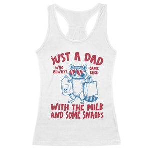 Just Dad Who Always Came Back With The Milk Racerback Tank Top Funny Raccoon Dad TS14 White Print Your Wear