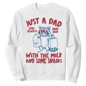 Just Dad Who Always Came Back With The Milk Sweatshirt Funny Raccoon Dad TS14 White Print Your Wear