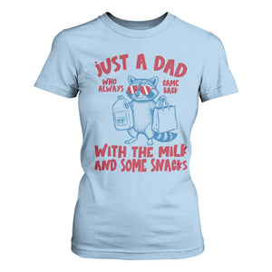 Just Dad Who Always Came Back With The Milk T Shirt For Women Funny Raccoon Dad TS14 Light Blue Print Your Wear