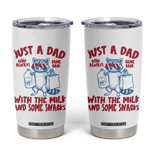 Just Dad Who Always Came Back With The Milk Tumbler Cup Funny Raccoon Dad TS14 White Print Your Wear