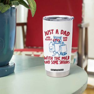 Just Dad Who Always Came Back With The Milk Tumbler Cup Funny Raccoon Dad TS14 Print Your Wear