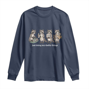 Funny Raccoon Dad Long Sleeve Shirt Just Doing My Daddy Things