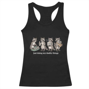 Funny Raccoon Dad Racerback Tank Top Just Doing My Daddy Things
