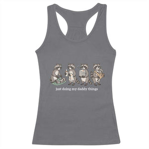 Funny Raccoon Dad Racerback Tank Top Just Doing My Daddy Things