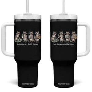 Funny Raccoon Dad Tumbler With Handle Just Doing My Daddy Things