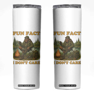 Funny Bigfoot Sarcastic Skinny Tumbler Fun Fact I Don Not Care Sasquatch Camping TS14 White Print Your Wear