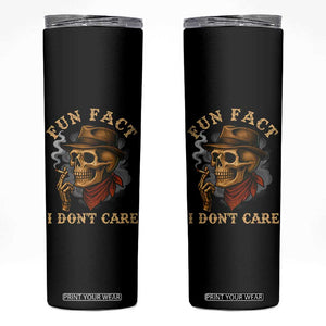 Funny Skull Sarcastic Skinny Tumbler Fun Fact I Don Not Care TS14 Black Print Your Wear