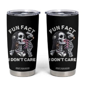 Funny Skeleton Smoking Tumbler Cup Fun Fact I Don Not Care Sarcastic Women Skull TS14 Black Print Your Wear