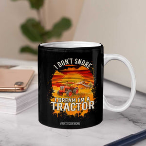 Funny Tractor Coffee Mug I Do Not Snore I Dream I Am A Tractor TS14 Print Your Wear