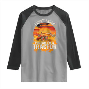 Funny Tractor Raglan Shirt I Do Not Snore I Dream I Am A Tractor TS14 Sport Gray Black Print Your Wear