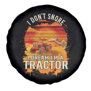 Funny Tractor Spare Tire Cover I Do Not Snore I Dream I Am A Tractor TS14 Print Your Wear
