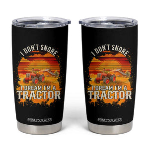 Funny Tractor Tumbler Cup I Do Not Snore I Dream I Am A Tractor TS14 Black Print Your Wear