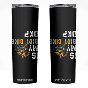Funny Bigfoot Sasquatch Biker Skinny Tumbler Is My Dirt Bike OK TS14 Black Print Your Wear